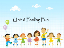 广东版开心英语六年级下册《Unit 6 Feeling Fun》课件+教案+素材）