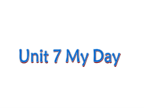 沪教牛津版（三起）英语四下《Unit 7 My day 》PPT课件 (共14页)