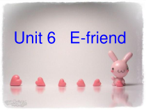 沪教版英语六年级上册《Unit 6 E-friends》PPT课件2