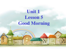 冀教版(一起)英语一年级上册《Lesson 5 Good Morning! 》PPT课件