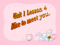 冀教版(一起)英语一年级上册《Lesson 4 Nice to Meet You 》PPT课件