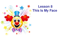冀教版（一起）英语二年级上册《Lesson 8 This Is My Face》PPT课件2 (共18页)