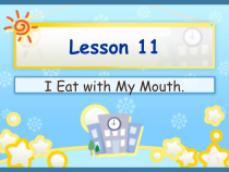 冀教版（一起）英语二年级上册《Lesson 11 I Eat with My Mouth》PPT课件 (共11页)