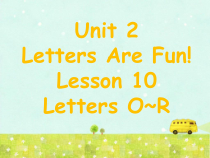 冀教版（一起）英语二年级下册《Unit 2 Letters Are Fun! Lesson 10 Letters O_R》PPT课件1(共19页)