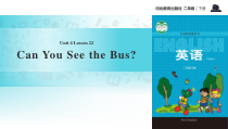 冀教版（一起）英语二年级下册《Unit 4 Lesson 22 Can You See the Bus》PPT课件(共12页)