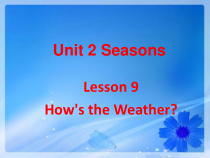 冀教版（一起）英语四年级下册《Unit 2 Seasons Lesson 9 How's the Weather？》PPT课件(共22页)