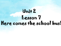 冀教版（一起）英语五年级下册《Unit 2 Lesson 7 Here Comes the school bus》教案+课件+音频素材
