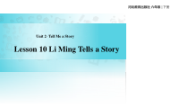 冀教版（一起）英语六年级下册《Unit 2 Lesson 10 Li Ming Tells a Story》教案+课件+音频素材
