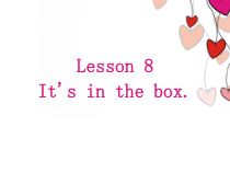 接力版英语三年级下册《Lesson 8 It's in the box--学会询问位置》PPT课件 (共17页)