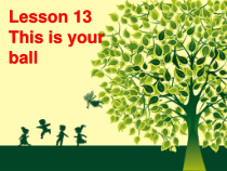接力版英语三年级下册《Lesson 13 This is your ball 》PPT课件 (共16页)