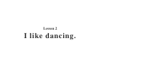 接力版英语五年级下册《Lesson 2  I like dancing》PPT课件(共14页)