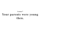 接力版英语五年级下册《Lesson 7 Your parents were young then》PPT课件(共13页)