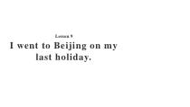 接力版英语五年级下册《Lesson 9 I went to Beijing on my last holiday》PPT课件(共14页)
