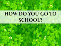 教科版（EEC）英语五年级上册《Unit 2 How do you go to school Period 1》集体备课PPT课件3
