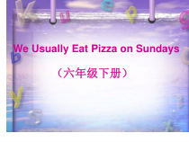 教科版（EEC）英语六年级下册《Unit 4 We usually eat pizza on Sundays》公开课PPT课件2
