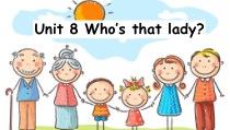 教科版英语三年级上册《Unit 8 Who’s that lady》优质课PPT课件5