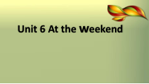 教科版英语五年级上册《Unit 6 At the weekend》集体备课PPT课件6