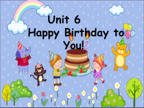 教科版英语四年级下册《Unit 6 Happy Birthday to You》课件+音频素材