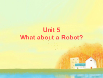 教科版英语四年级下册《Unit 5 What about a Robot》PPT课件1(共21页)