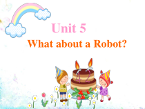 教科版英语四年级下册《Unit 5 What about a Robot》PPT课件2(共20页)