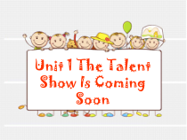 教科版英语六年级下册《Unit 1 The Talent Show Is Coming Soon》PPT课件2(共18页)
