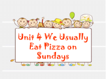 教科版英语六年级下册《Unit 4 We Usually Eat Pizza on Sundays》PPT课件2 (共18页)