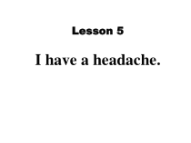 接力版英语六年级上册《Lesson 5 I have a headache》优质课PPT课件1