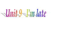 辽师大版英语四年级上册《Unit 9 I’m late》备课PPT课件2