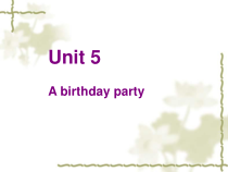 辽师大版六年级下册英语《Unit 5 A birtheday party》优质PPT课件1