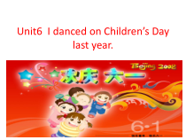 湘鲁版英语六年级下册《Unit 6 I danced on Children's Day last year Section A》公开课PPT课件3