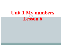 清华版英语一年级下册《Unit 1 My numbers lesson 6》PPT课件 (共21页)