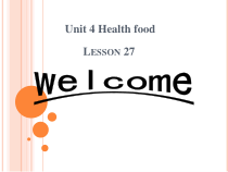 清华版英语一年级下册《Unit 4 Health food Lesson 27》PPT课件1 (共21页)
