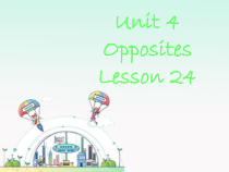 清华版英语二年级上册《Unit 4  Opposites Lesson 24》PPT课件 (共16页)