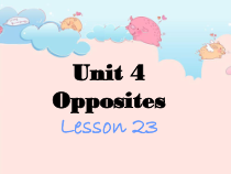清华版英语二年级上册《Unit 4 Opposites Lesson 23》PPT课件 (共16页)