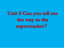 陕旅版英语五年级上册《Unit 5 Can you tell me the way to the supermarket Part A》公开课PPT课件02
