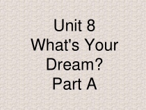 陕旅版英语六年级下册《Unit 8 What’s Your Dream Part A》PPT课件 (共18页)